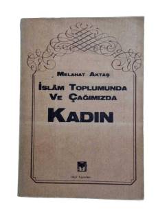 İSLAM TOPLUMUNDA VE ÇAĞIMIZDA KADIN