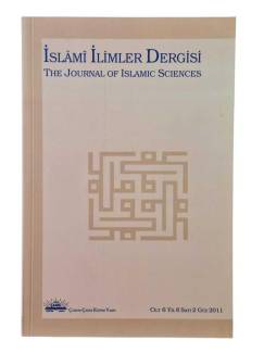 İSLAMİ İLİMLER DERGİSİ (THE JOURNAL OF ISLAMİC SCİENCES) CİLT:6 YIL:6 SAYI:2 - GÜZ 2011