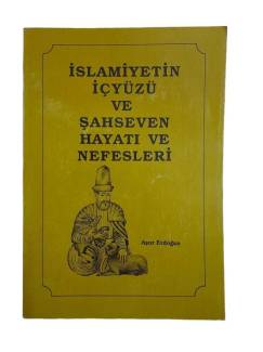 İSLAMİYETİN İÇYÜZÜ VE ŞAHSEVEN HAYATI VE NEFESLERİ