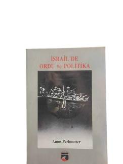 İSRAİL'DE ORDU VE POLİTİKA