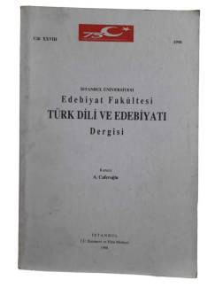 İSTANBUL ÜNİVERSİTESİ EDEBİYAT FAKÜLTESİ TÜRK DİLİ VE EDEBİYATI DERGİSİ CİLT:XXVIII ( 28 ) 1998