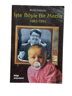 İŞTE BÖYLE BİR MECLİS 1983-1991