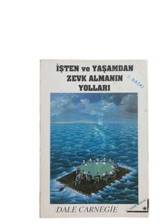 İŞTEN VE YAŞAMDAN ZEVK ALMANIN YOLLARI