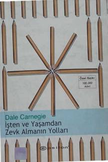 İŞTEN VE YAŞAMDAN ZEVK ALMANIN YOLLARI