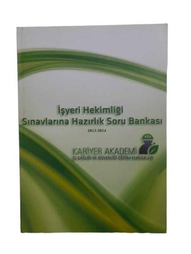 İŞYERİ HEKİMLİĞİ SINAVLARINA HAZIRLIK SORU BANKASI 2013 - 2014 - KARİYER AKADEMİ - 0