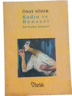 KADIN VE BENZERİ -BİR KADIN ÜTOPİSİ