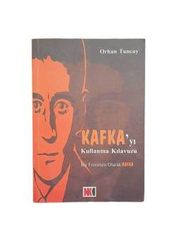 KAFKA'YI KULLANMA KILAVUZU -BİR FENOMEN OLARAK KAFKA