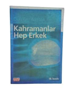 KAHRAMANLAR HEP ERKEK !