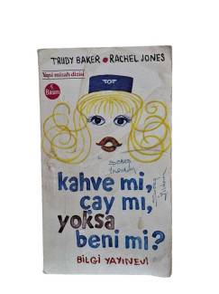 KAHVE Mİ, ÇAY MI, YOKSA BENİ Mİ?