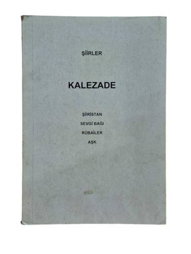 KALEZADE ŞİİRLER (ŞİİRİSTAN-SEVGİ BAĞI-RÜBAİLER-AŞK) - 0