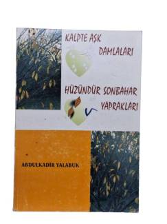 KALPTE AŞK DAMLALARI HÜZÜNDÜR SONBAHAR YAPRAKLARI