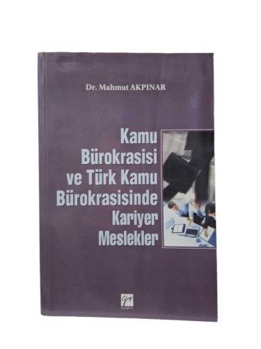KAMU BÜROKRASİSİ VE TÜRK KAMU BÜROKRASİSİNDE KARİYER MESLEKLER - 0