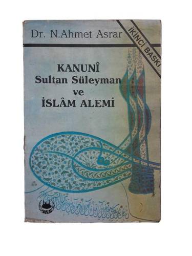 KANUNİ SULTAN SÜLEYMAN VE İSLAM ALEMİ - 0