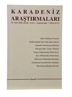 KARADENİZ ARAŞTIRMALARI BALKAN, KAFKAS, DOĞU AVRUPA VE ANADOLU İNCELEMELERİ DERGİSİ SAYI:2 YAZ 2004