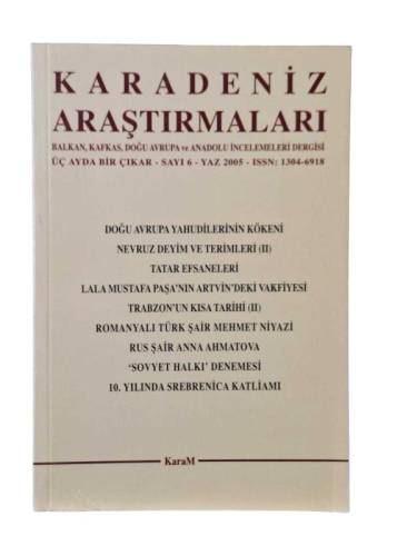 KARADENİZ ARAŞTIRMALARI ( BALKAN KAFKAS DOĞU AVRUPA VE ANADOLU İNCELEMELERİ DERGİSİ ) SAYI: 6 YAZ 2005 - 0