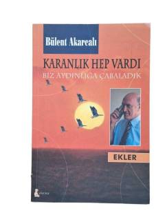 KARANLIK HEP VARDI BİZ AYDINLIĞA ÇABALADIK - EKLER