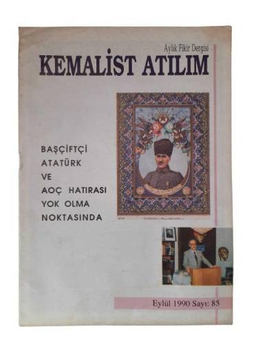 KEMALİST ATILIM AYLIK FİKİR DERGİSİ SAYI: 85 EYLÜL 1990 BAŞÇİFTÇİ ATATÜRK VE AOÇ HATIRASI YOK OLMA NOKTASINDA - 0