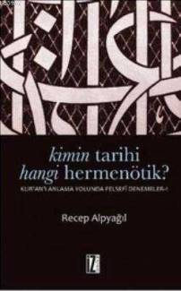 KİMİN TARİHİ, HANGİ HERMENÖTİK?; KUR'AN'I ANLAMA YOLUNDA FELSEFİ DENEMELER 1