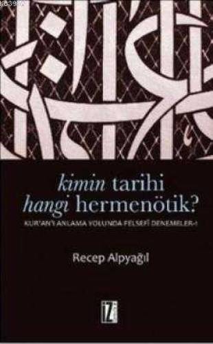 KİMİN TARİHİ, HANGİ HERMENÖTİK?; KUR'AN'I ANLAMA YOLUNDA FELSEFİ DENEMELER 1 - 0