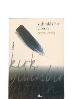 KIRK YILDA BİR GİBİSİN