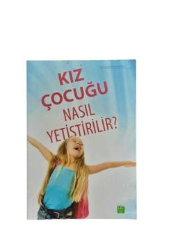 KIZ ÇOCUĞU NASIL YETİŞTİRİLİR?