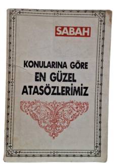 KONULARINA GÖRE EN GÜZEL ATASÖZLERİMİZ