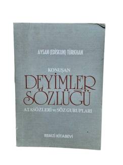 KONUŞAN DEYİMLER VE ATASÖZLERİ SÖZLÜĞÜ