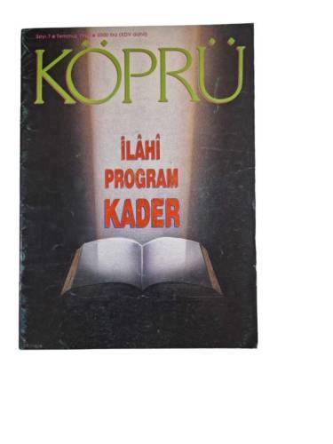 KÖPRÜ AYLIK GENEL KÜLTÜR DERGİSİ SAYI:7 TEMMUZ 1990(İLAHİ PROGRAM KADER) - 0