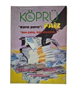 KÖPRÜ AYLIK GENEL KÜLTÜR DERGİSİ SAYI:72 MART 1984(KARA PARA:FAİZ)