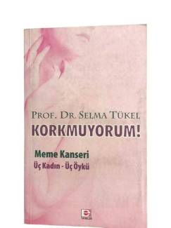 KORKMUYORUM MEME KANSERİ-ÜÇ KADIN-ÜÇ ÖYKÜ