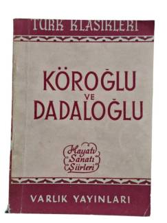 KÖROĞLU VE DADALOĞLU HAYATI SANATI ŞİİRLERİ