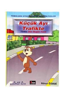 KÜÇÜK AYI TRAFİKTE (TEMA: DÜN BUGÜN YARIN)