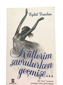 KÜLLERİM SAVRULURKEN GEÇMİŞE