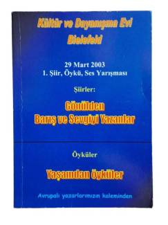 KÜLTÜR VE DAYANIŞMA EVİ BİELEFELD- ŞİİRLER: GÖNÜLDEN BARIŞ VE SEVGİYE YAZILANLAR - ÖYKÜLER: YAŞAMDAN