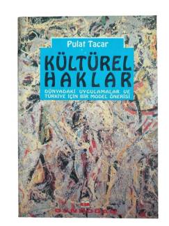 KÜLTÜREL HAKLAR - DÜNYADA Kİ UYGULAMALAR VE TÜRKİYE İÇİN BİR MODEL ÖNERİSİ