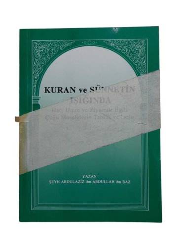 KURAN VE SÜNNETİN IŞIĞINDA HAC, UMRE VE ZİYARETLE İLGİLİ ÇOĞU MESELELERİN TAHKİK VE İZAHI - 0
