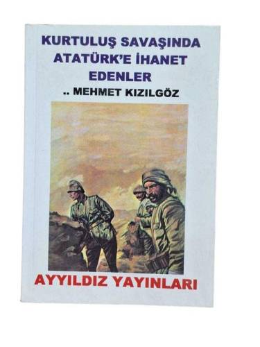 KURTULUŞ SAVAŞINDA ATATÜRK'E İHANET EDENLER - 0