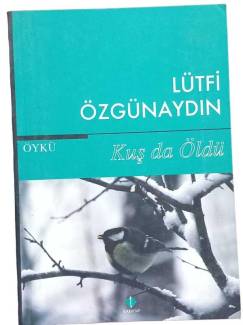 KUŞ DA ÖLDÜ