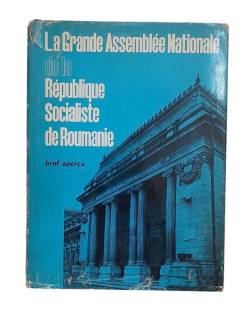 LA GRANDE ASSEMBLÉE NATİONALE DE LA RÉPUBLİQUE SOCİALİSTE DE ROUMANİE: BREF APERÇU