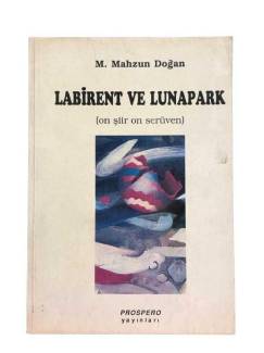 LABİRENT VE LUNAPARK ( ON ŞİİR ON SERÜVEN ) - İMZALI