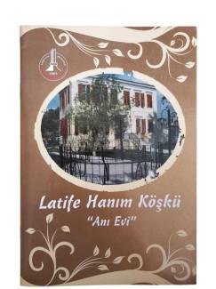 LATİFE HANIM KÖŞKÜ ''ANI EVİ ''