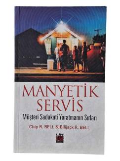 MANYETİK SERVİS MÜŞTERİ SADAKATİ YARATMANIN SIRLARI