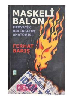 MASKELİ BALON - MEDYATİK BİR İNFAZIN ANATOMİSİ
