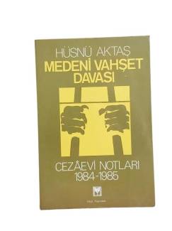 MEDENİ VAHŞET DAVASI CEZAEVİ NOTLARI 1984-1985