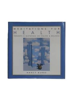 MEDITATIONS FOR HEALTH THOUGHTS AND QUOTATIONS ON HEALING AND WELLNESS