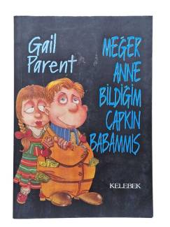 MEĞER ANNE BİLDİĞİM ÇAPKIN BABAMMIŞ