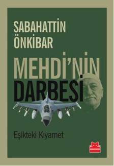 MEHDİ'NİN DARBESİ EŞİKTEKİ KIYAMET