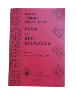 MEHMET ERÖZ'E GÖRE ETNİK VE DİNİ BÖLÜCÜLÜK