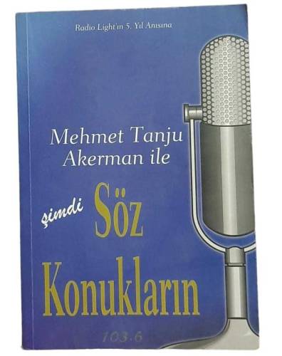 MEHMET TANJU AKERMAN İLE ŞİMDİ SÖZ KONUKLARIN 103.6 - 0