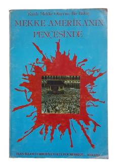 MEKKE AMERİKA'NIN PENÇESİNDE ( KANLI MEKKE OLAYI'NA BİR BAKIŞ